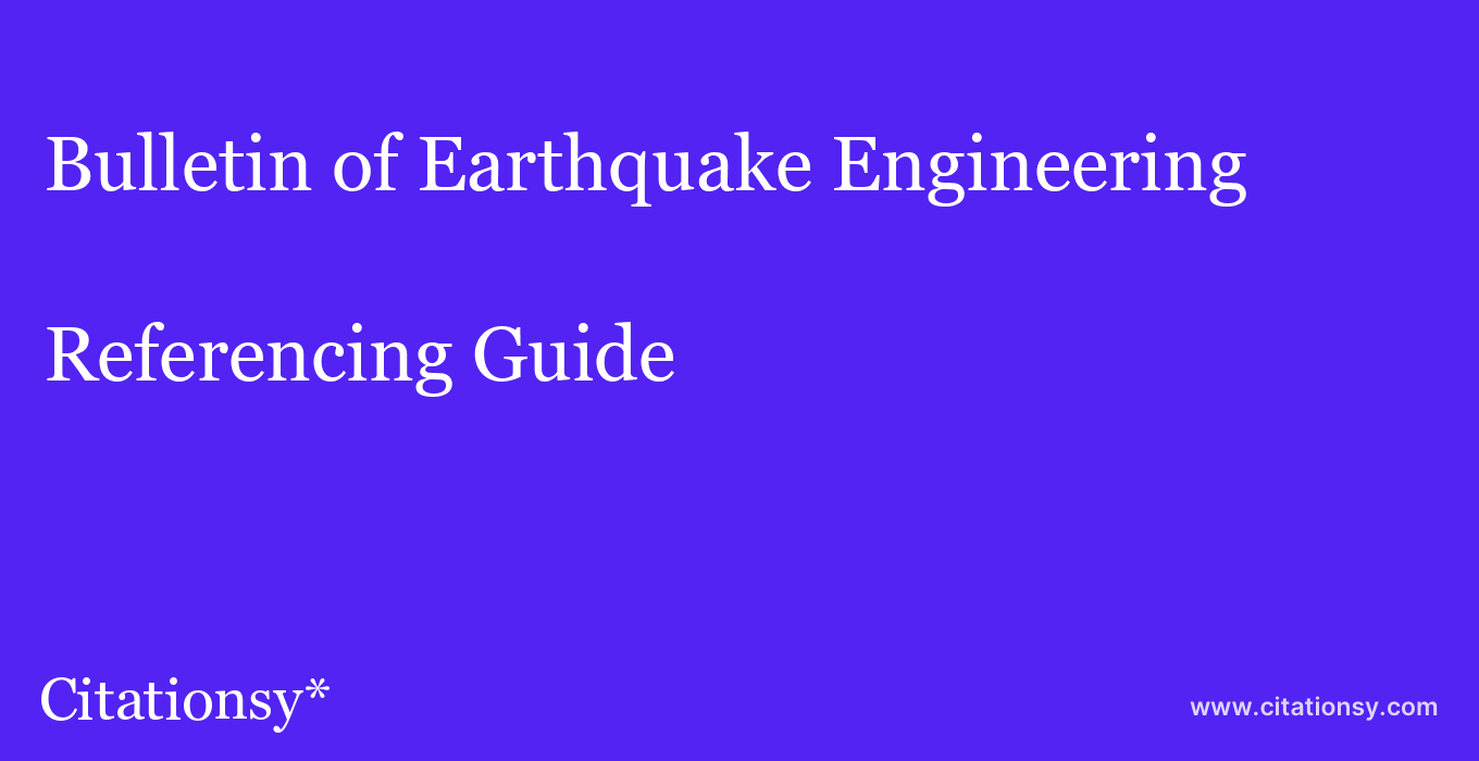 cite Bulletin of Earthquake Engineering  — Referencing Guide